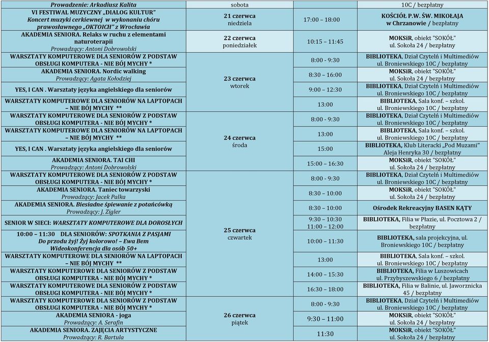 Zigler SENIOR W SIECI: WARSZTATY KOMPUTEROWE DLA DOROSŁYCH 10:00 11:30 DLA SENIORÓW: SPOTKANIA Z PASJAMI Do przodu żyj! Żyj kolorowo! Ewa Bem Wideokonferencja dla osób 50+ AKADEMIA SENIORA.