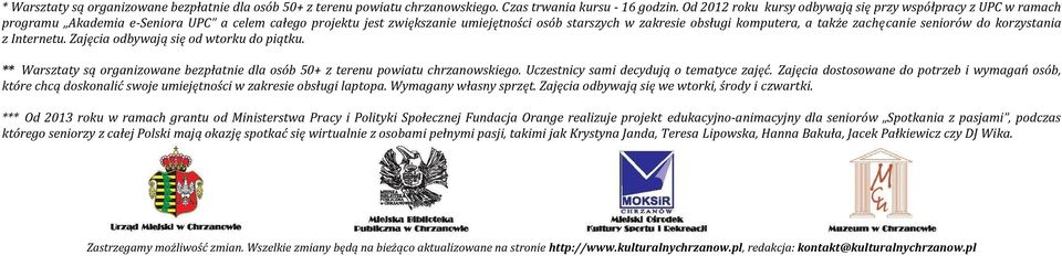 także zachęcanie seniorów do korzystania z Internetu. Zajęcia odbywają się od wtorku do piątku. ** Warsztaty są organizowane bezpłatnie dla osób 50+ z terenu powiatu chrzanowskiego.