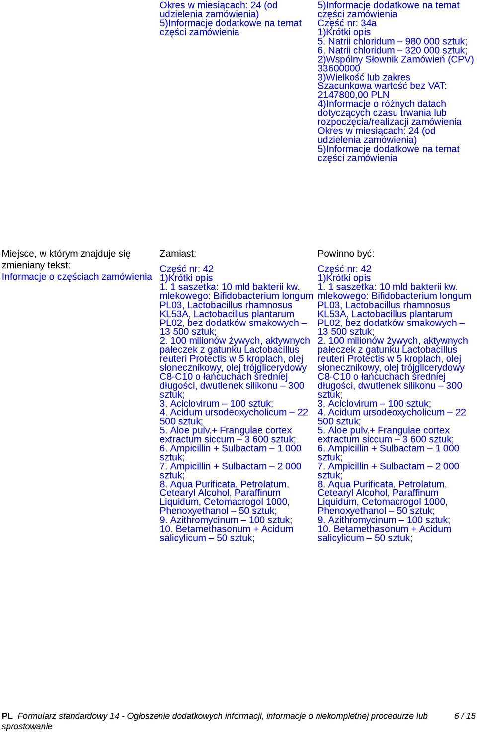 mlekowego: Bifidobacterium longum PL03, Lactobacillus rhamnosus KL53A, Lactobacillus plantarum PL02, bez dodatków smakowych 13 500 2.