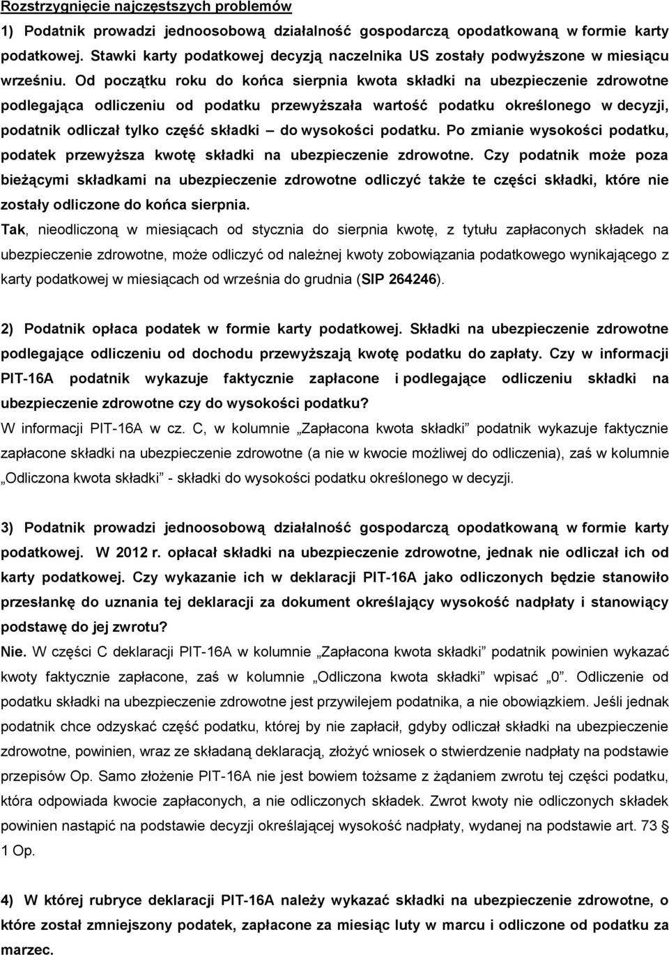 Od początku roku do końca sierpnia kwota składki na ubezpieczenie zdrowotne podlegająca odliczeniu od podatku przewyższała wartość podatku określonego w decyzji, podatnik odliczał tylko część składki