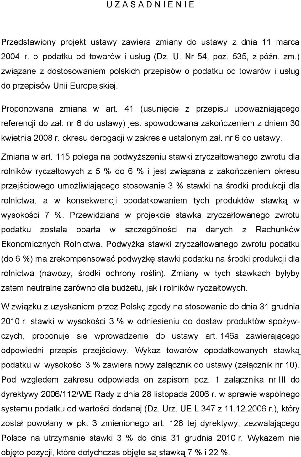 okresu derogacji w zakresie ustalonym zał. nr 6 do ustawy. Zmiana w art.