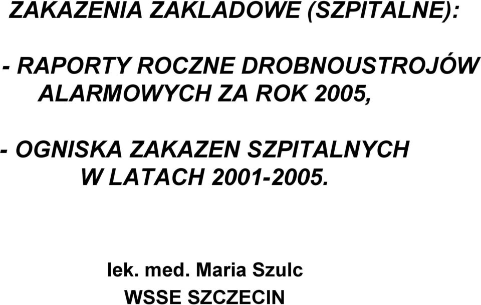 2005, - OGNISKA ZAKAZEN SZPITALNYCH W