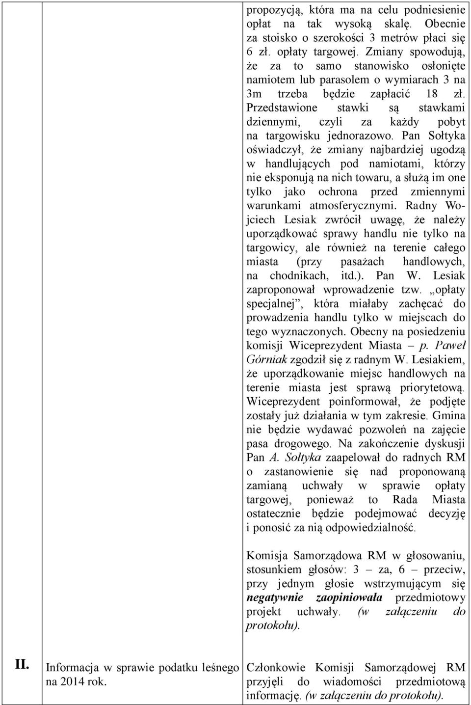 Przedstawione stawki są stawkami dziennymi, czyli za każdy pobyt na targowisku jednorazowo.