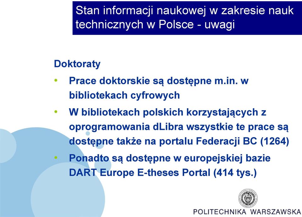 w bibliotekach cyfrowych W bibliotekach polskich korzystających z oprogramowania dlibra