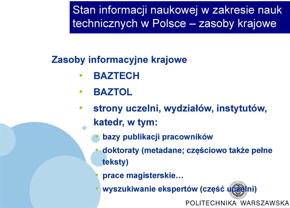 instytutów, katedr, w tym: bazy publikacji pracowników doktoraty (metadane;