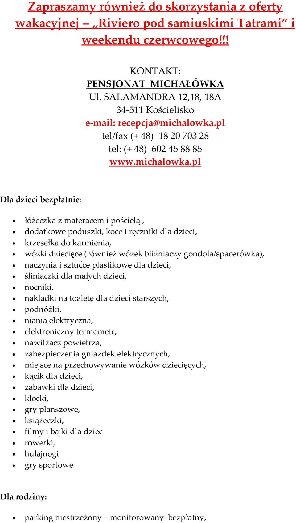 pl tel/fax (+ 48) 18 20 703 28 tel: (+ 48) 602 45 88 85 www.michalowka.