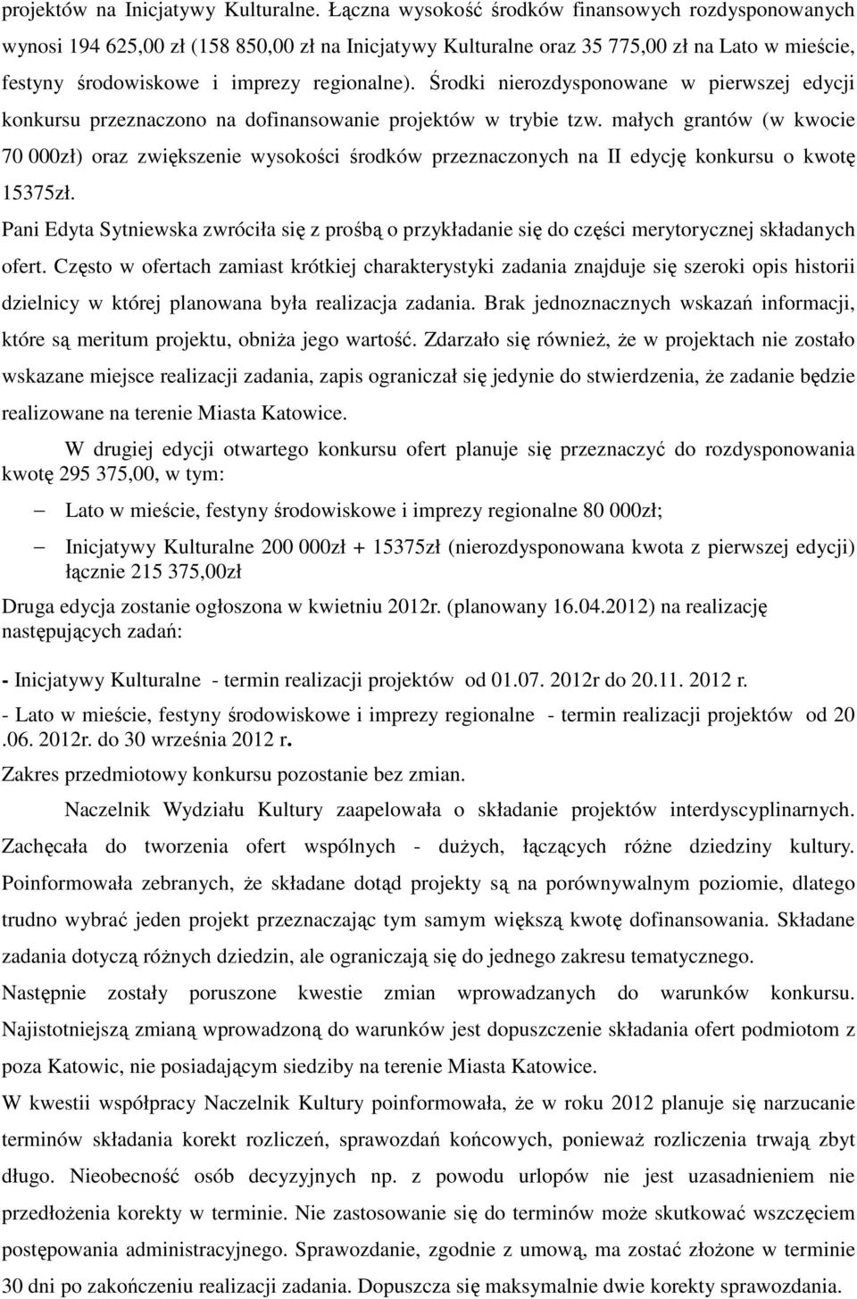 Środki nierozdysponowane w pierwszej edycji konkursu przeznaczono na dofinansowanie projektów w trybie tzw.