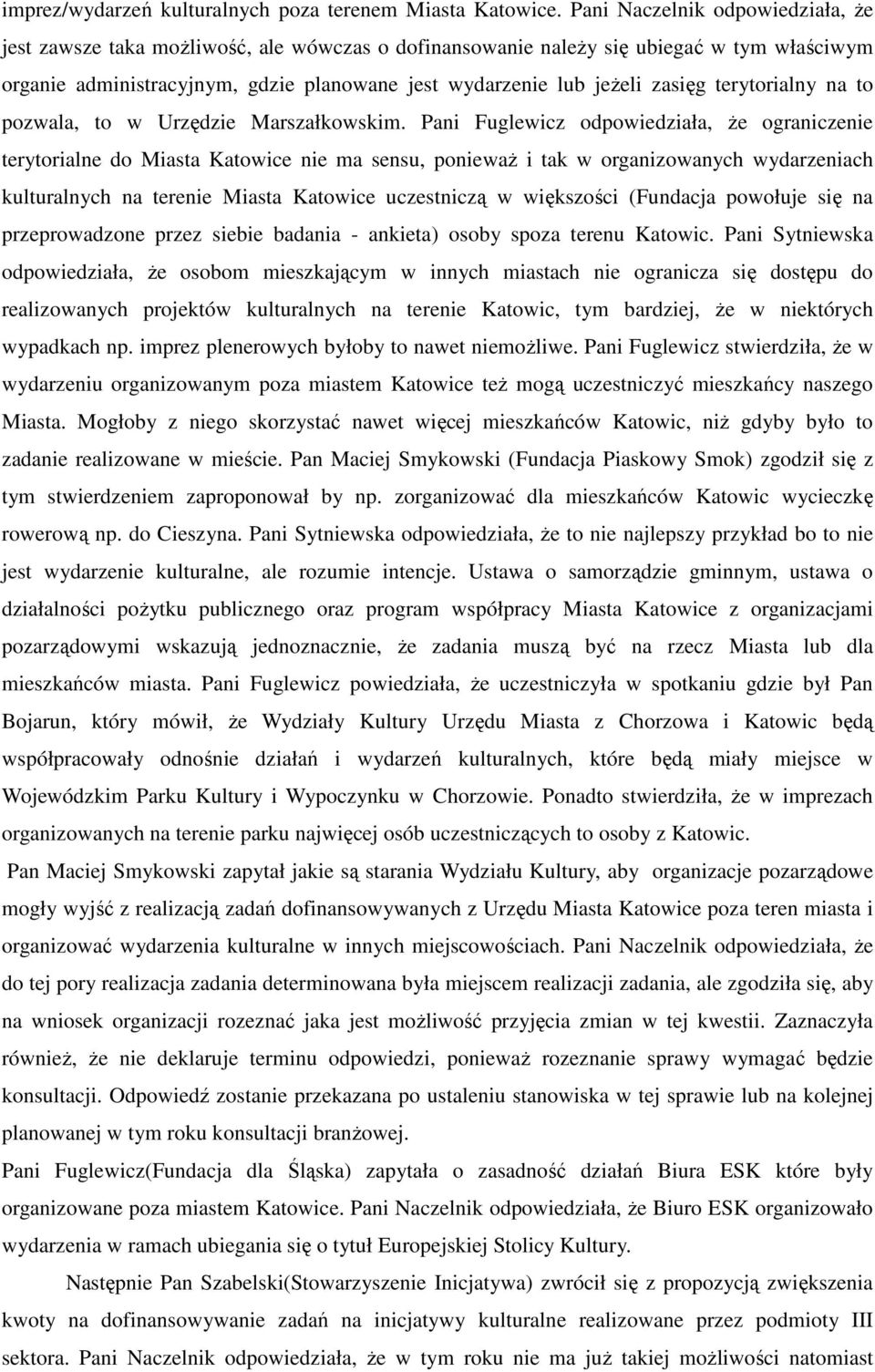 zasięg terytorialny na to pozwala, to w Urzędzie Marszałkowskim.