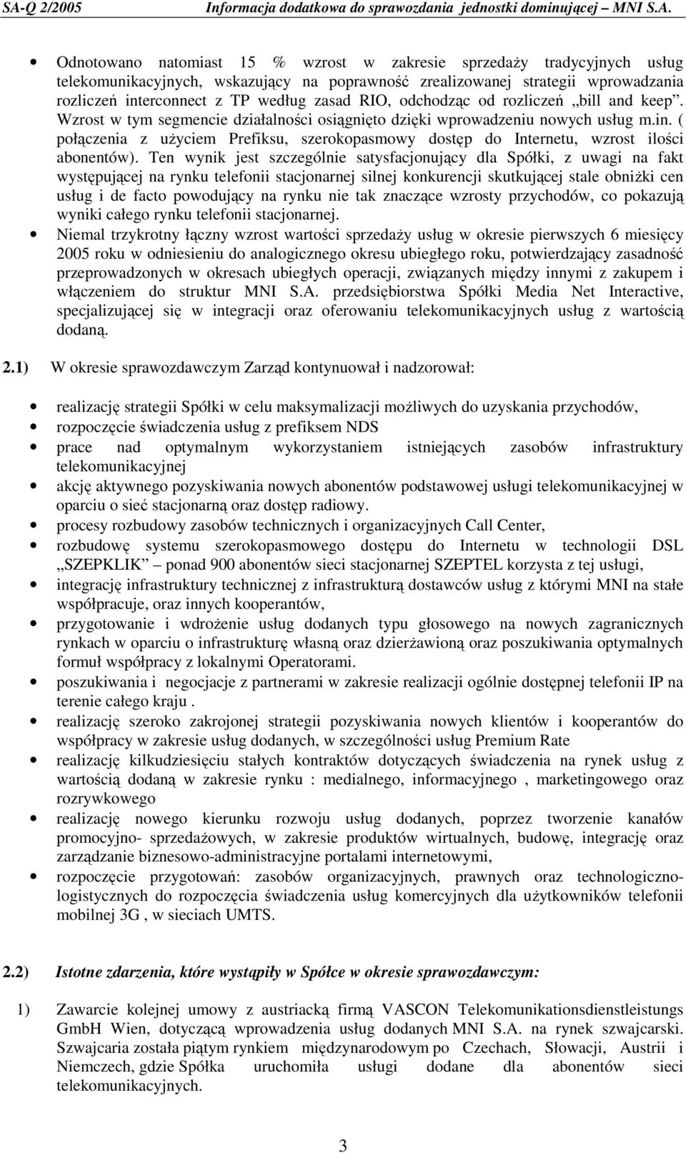 ( połączenia z uŝyciem Prefiksu, szerokopasmowy dostęp do Internetu, wzrost ilości abonentów).