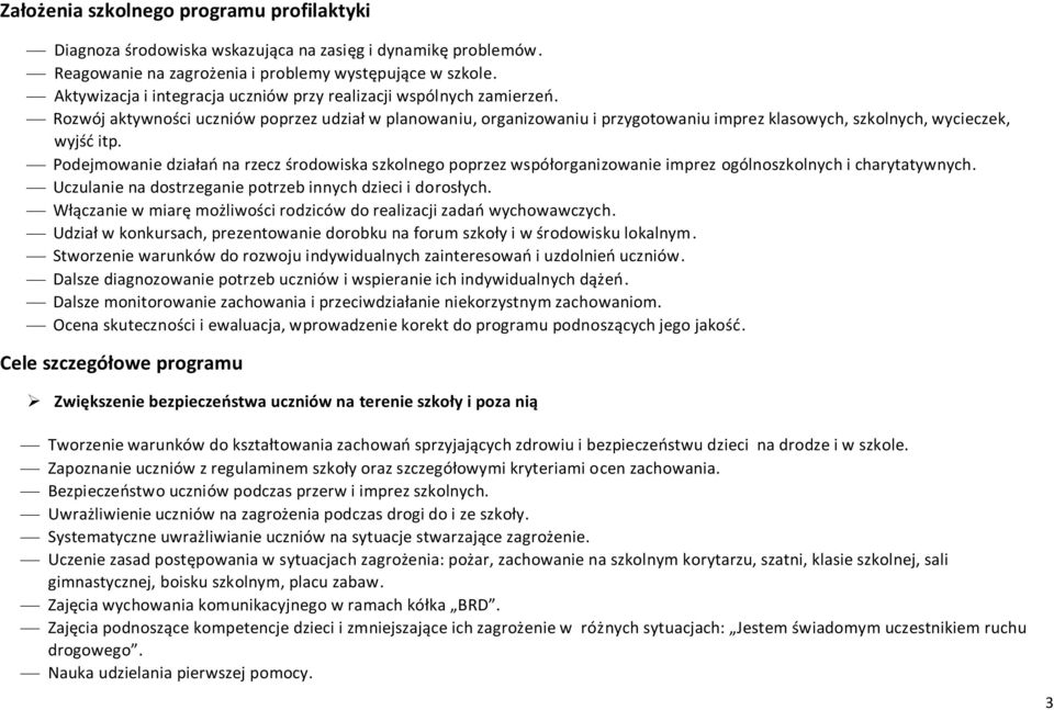 Rozwój aktywności uczniów poprzez udział w planowaniu, organizowaniu i przygotowaniu imprez klasowych, szkolnych, wycieczek, wyjść itp.