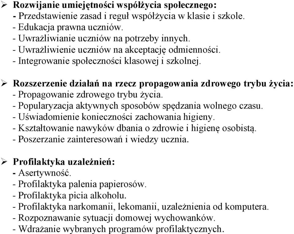 Rozszerzenie działań na rzecz propagowania zdrowego trybu życia: - Propagowanie zdrowego trybu życia. - Popularyzacja aktywnych sposobów spędzania wolnego czasu.