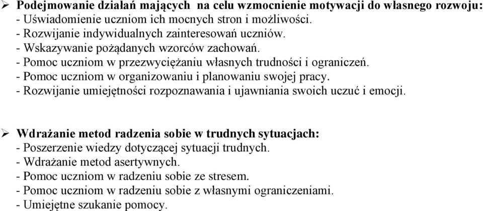 - Pomoc uczniom w organizowaniu i planowaniu swojej pracy. - Rozwijanie umiejętności rozpoznawania i ujawniania swoich uczuć i emocji.