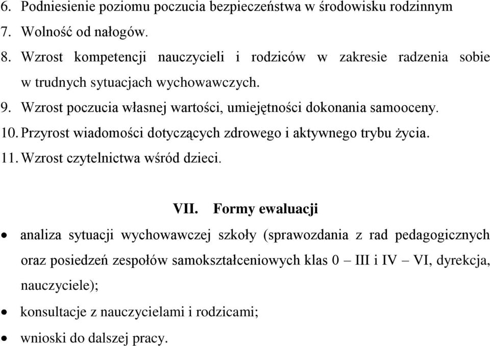 Wzrost poczucia własnej wartości, umiejętności dokonania samooceny. 10. Przyrost wiadomości dotyczących zdrowego i aktywnego trybu życia. 11.