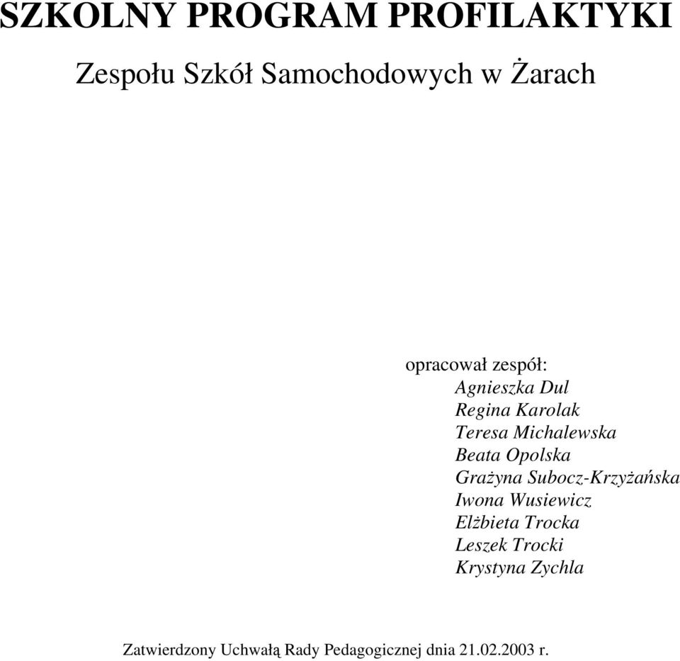 Opolska Grażyna Subocz-Krzyżańska Iwona Wusiewicz Elżbieta Trocka Leszek