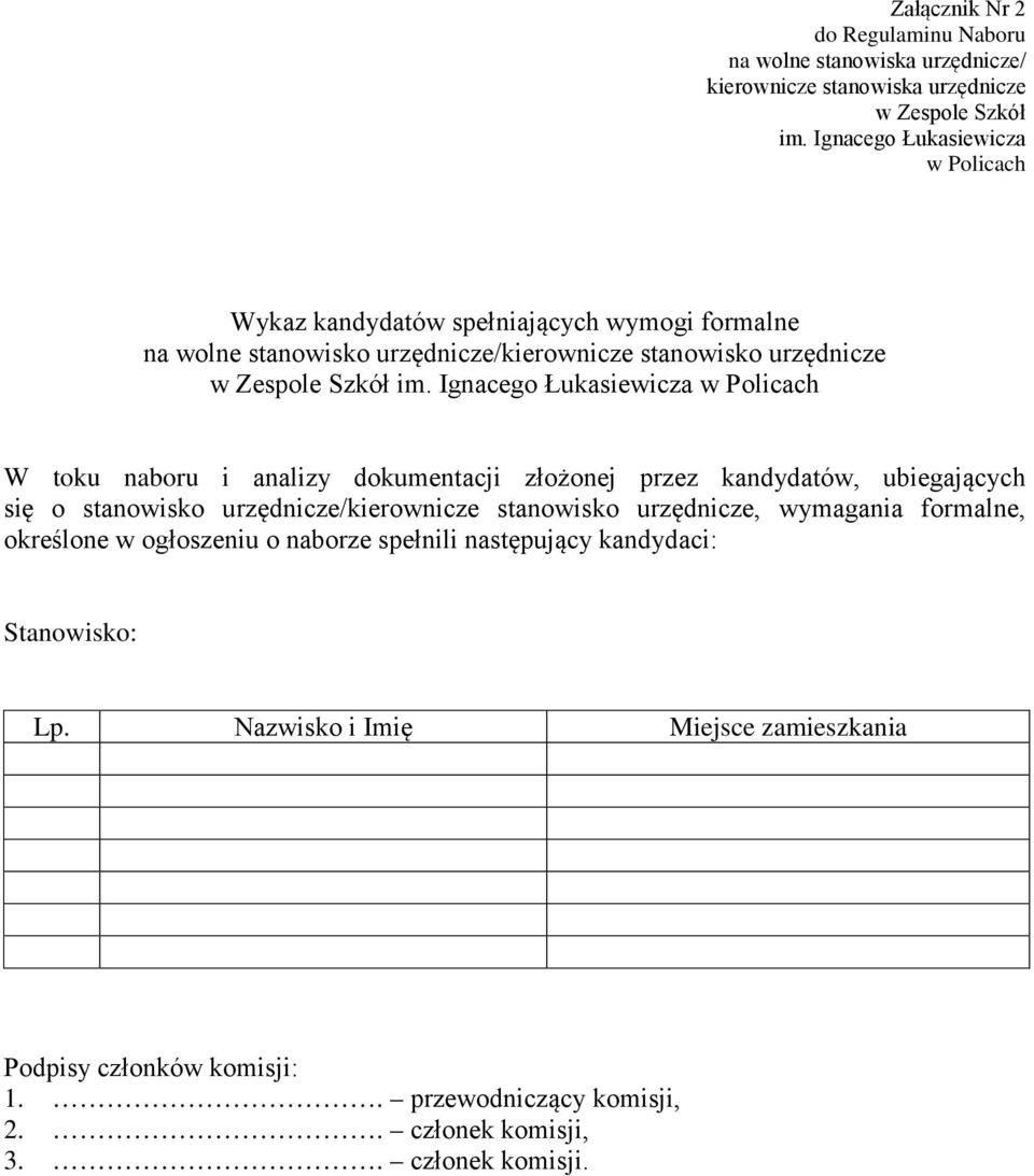 Ignacego Łukasiewicza w Policach W toku naboru i analizy dokumentacji złożonej przez kandydatów, ubiegających się o stanowisko urzędnicze/kierownicze stanowisko urzędnicze,