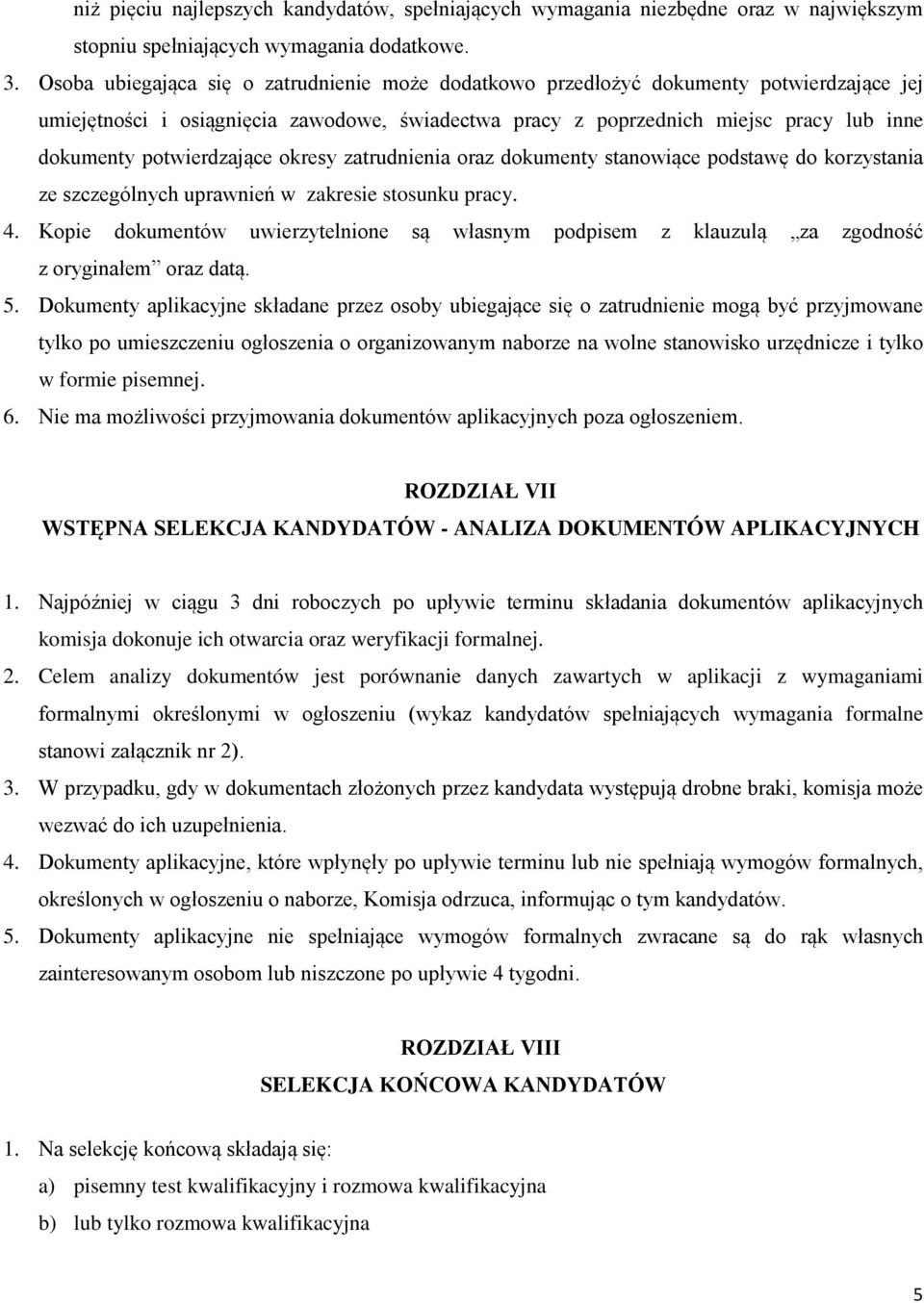 potwierdzające okresy zatrudnienia oraz dokumenty stanowiące podstawę do korzystania ze szczególnych uprawnień w zakresie stosunku pracy. 4.