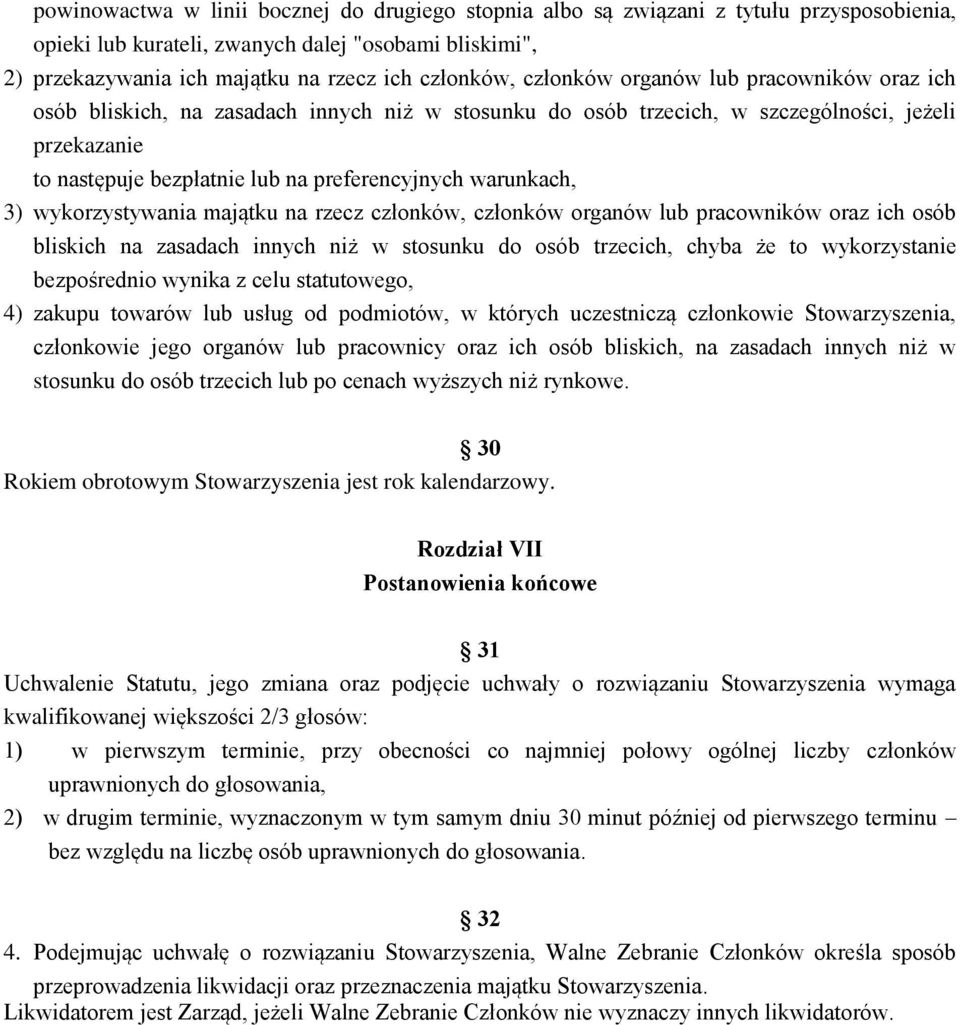 warunkach, 3) wykorzystywania majątku na rzecz członków, członków organów lub pracowników oraz ich osób bliskich na zasadach innych niż w stosunku do osób trzecich, chyba że to wykorzystanie
