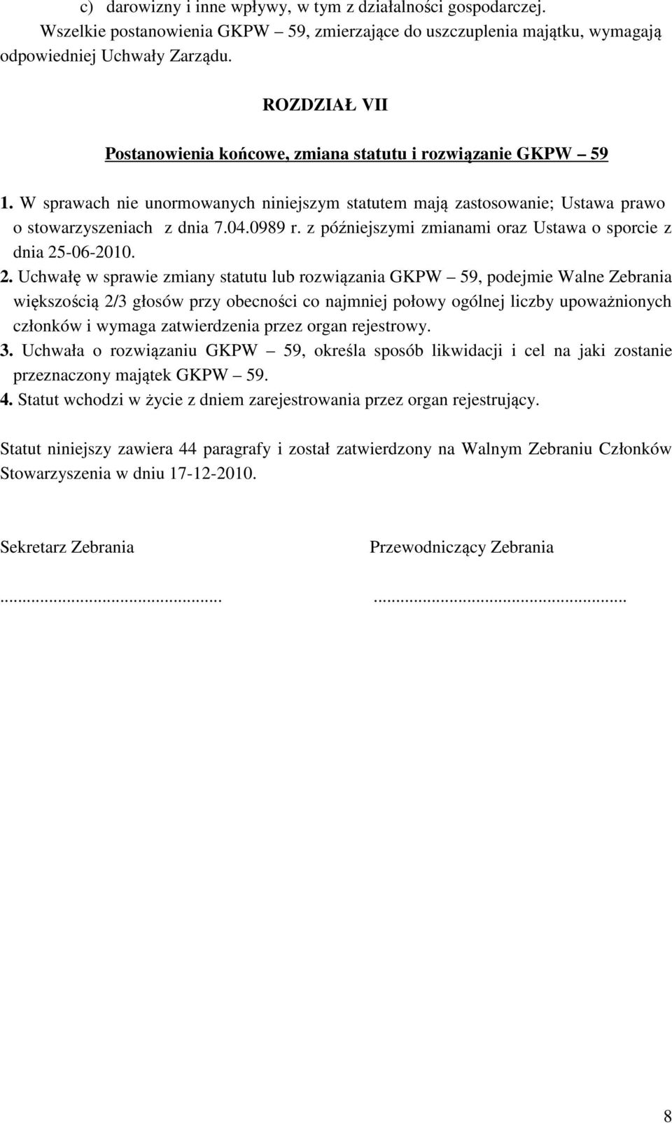 z późniejszymi zmianami oraz Ustawa o sporcie z dnia 25