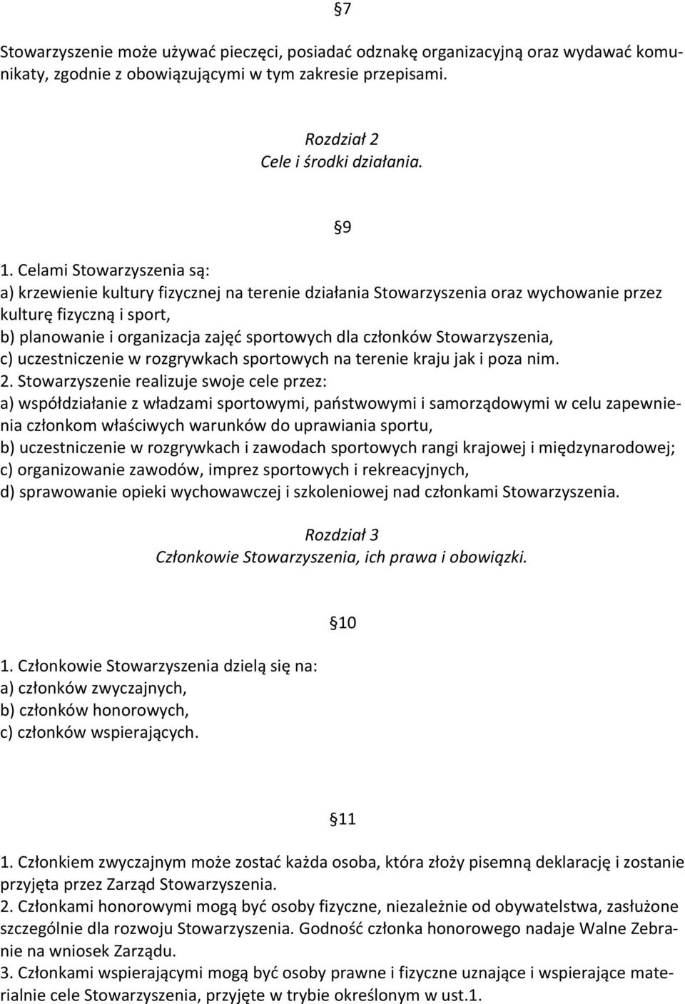 Stowarzyszenia, c) uczestniczenie w rozgrywkach sportowych na terenie kraju jak i poza nim. 2.