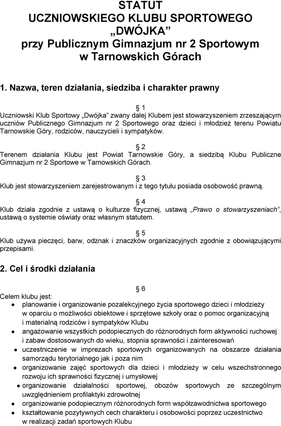 młodzież terenu Powiatu Tarnowskie Góry, rodziców, nauczycieli i sympatyków.