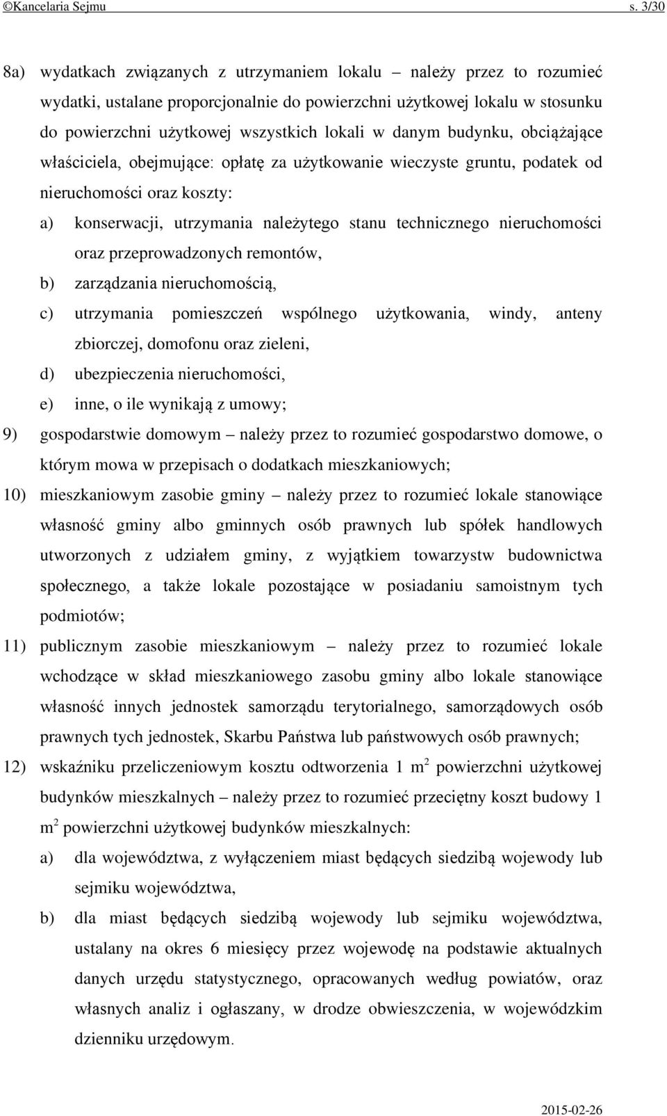 danym budynku, obciążające właściciela, obejmujące: opłatę za użytkowanie wieczyste gruntu, podatek od nieruchomości oraz koszty: a) konserwacji, utrzymania należytego stanu technicznego