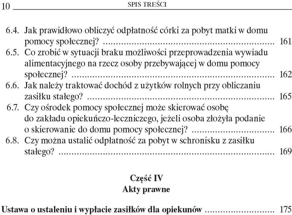 6.6. Jak należy traktować dochód z użytków rolnych przy obliczaniu zasiłku stałego?... 165 6.7.