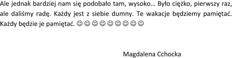 Każdy jest z siebie dumny.