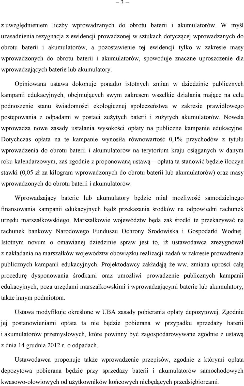 obrotu baterii i akumulatorów, spowoduje znaczne uproszczenie dla wprowadzających baterie lub akumulatory.