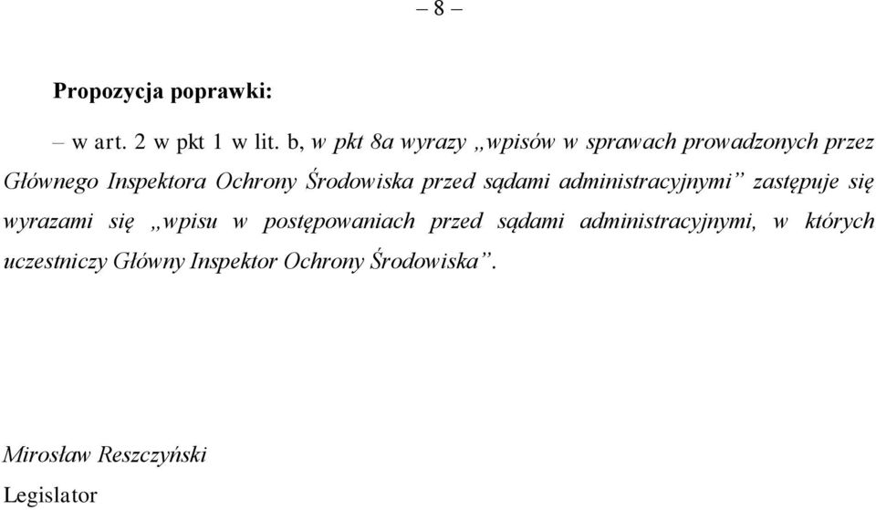 Środowiska przed sądami administracyjnymi zastępuje się wyrazami się wpisu w