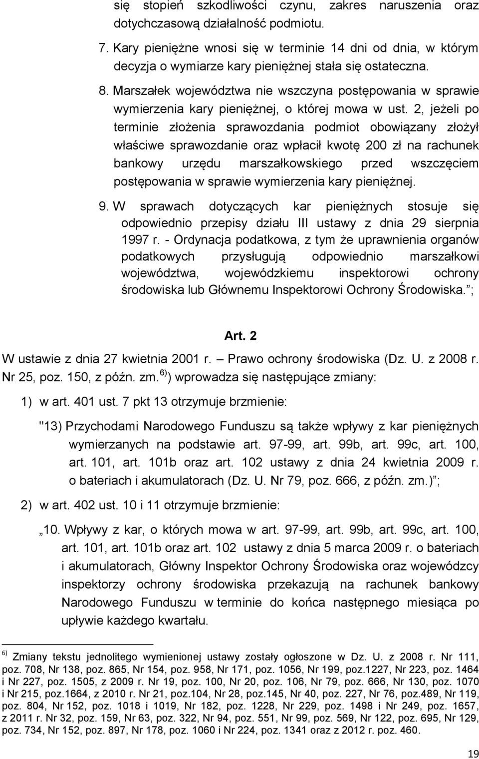 Marszałek województwa nie wszczyna postępowania w sprawie wymierzenia kary pieniężnej, o której mowa w ust.
