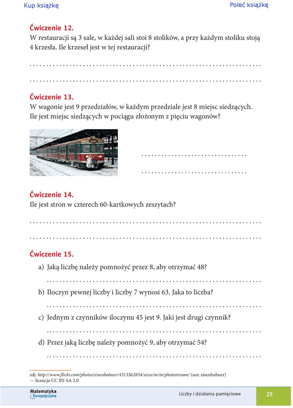 Ile jest stron w czterech 60-kartkowych zeszytach? Ćwiczenie 15. a) Jaką liczbę należy pomnożyć przez 8, aby otrzymać 48?. b) Iloczyn pewnej liczby i liczby 7 wynosi 63. Jaka to liczba?