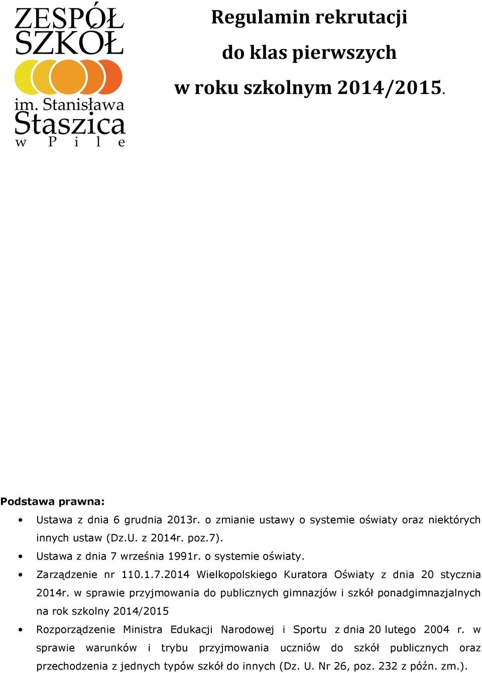 w sprawie przyjmowania do publicznych gimnazjów i szkół ponadgimnazjalnych na rok szkolny 2014/2015 Rozporządzenie Ministra Edukacji Narodowej i Sportu z dnia 20 lutego