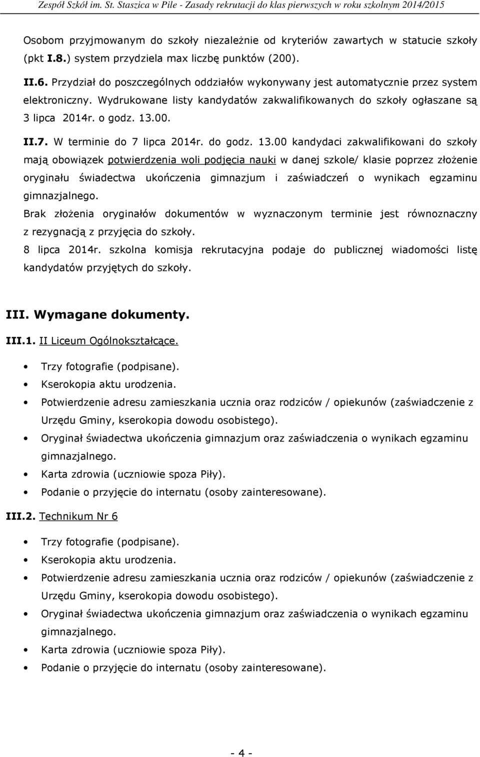 7. W terminie do 7 lipca 2014r. do godz. 13.