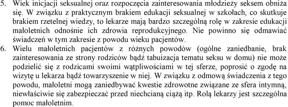 reprodukcyjnego. Nie powinno się odmawiać świadczeń w tym zakresie z powodu wieku pacjentów. 6.