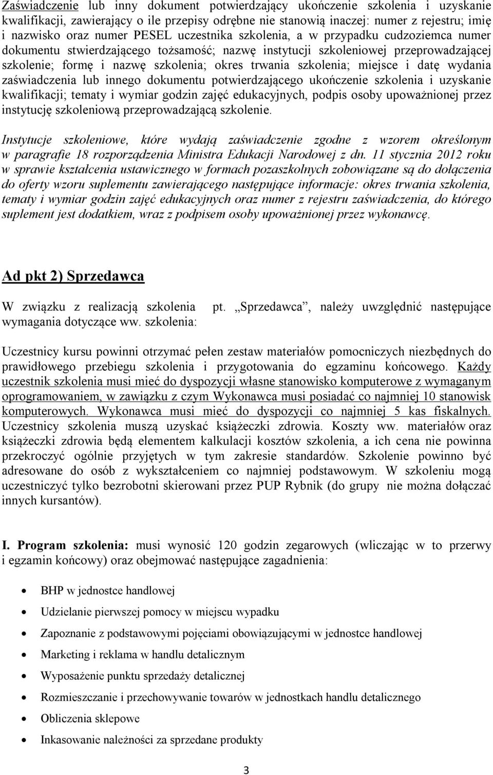 szkolenia; miejsce i datę wydania zaświadczenia lub innego dokumentu potwierdzającego ukończenie szkolenia i uzyskanie kwalifikacji; tematy i wymiar godzin zajęć edukacyjnych, podpis osoby