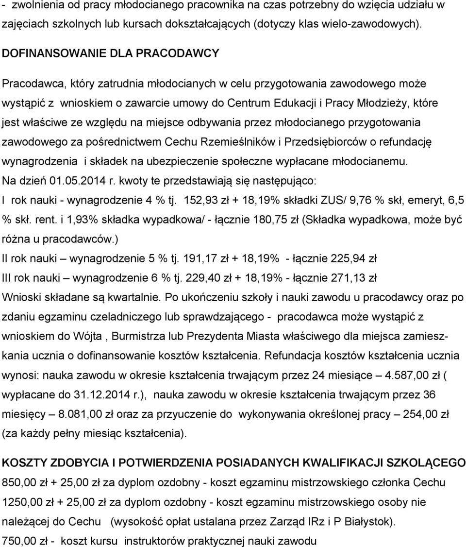 właściwe ze względu na miejsce odbywania przez młodocianego przygotowania zawodowego za pośrednictwem Cechu Rzemieślników i Przedsiębiorców o refundację wynagrodzenia i składek na ubezpieczenie