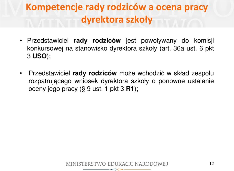 6 pkt 3 USO); Przedstawiciel rady rodziców może wchodzić w skład zespołu