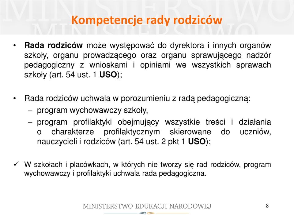 1 USO); Rada rodziców uchwala w porozumieniu z radą pedagogiczną: program wychowawczy szkoły, program profilaktyki obejmujący wszystkie treści i