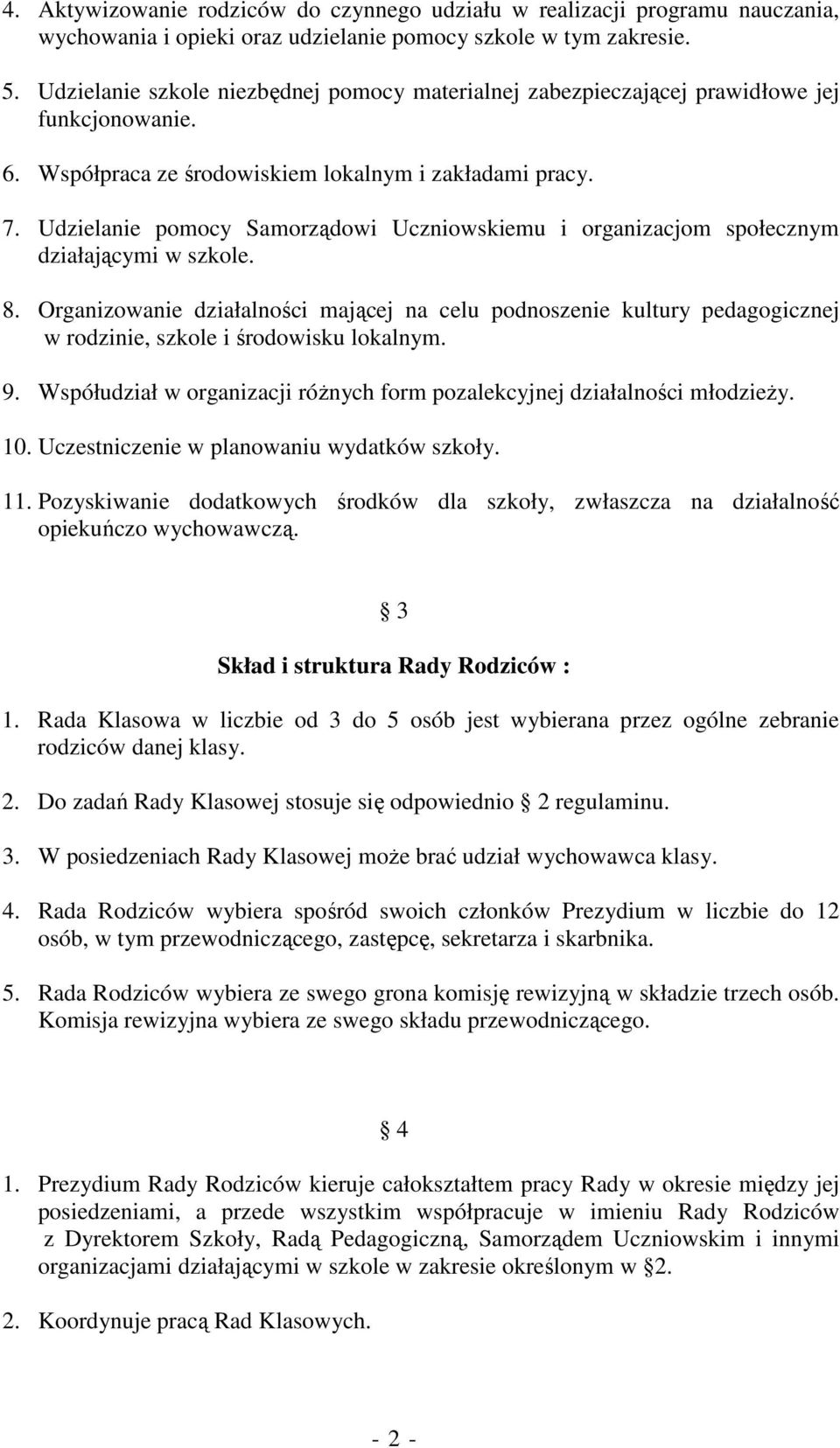 Udzielanie pomocy Samorządowi Uczniowskiemu i organizacjom społecznym działającymi w szkole. 8.