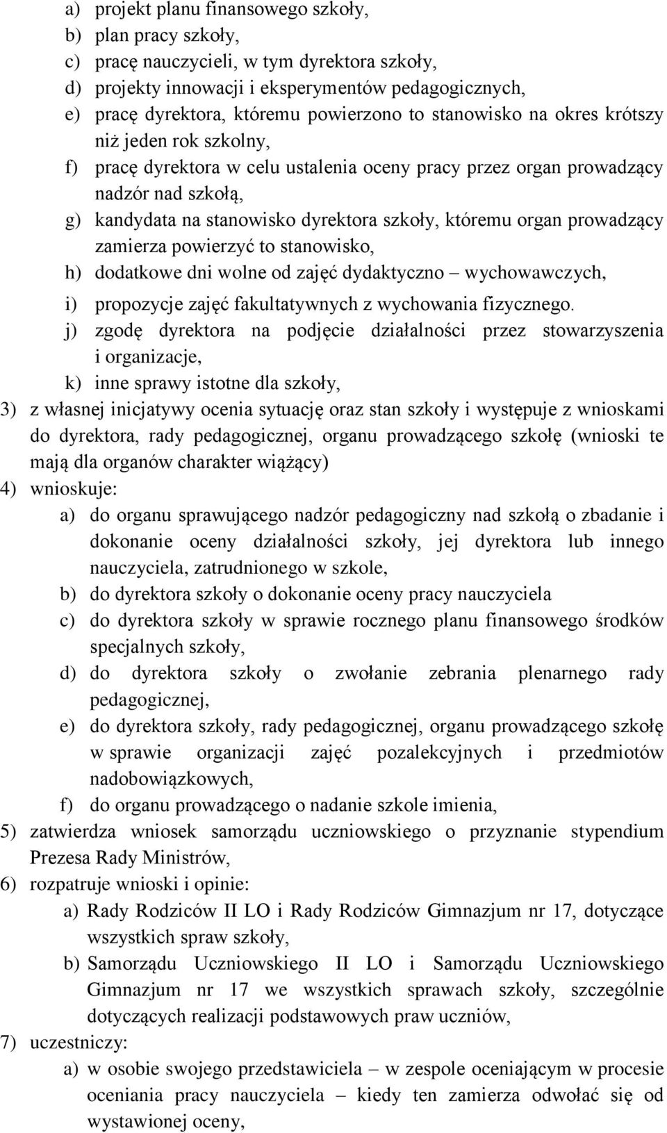 organ prowadzący zamierza powierzyć to stanowisko, h) dodatkowe dni wolne od zajęć dydaktyczno wychowawczych, i) propozycje zajęć fakultatywnych z wychowania fizycznego.