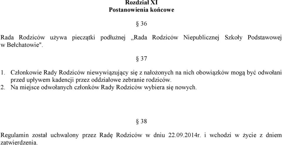 Członkowie Rady Rodziców niewywiązujący się z nałożonych na nich obowiązków mogą być odwołani przed upływem kadencji