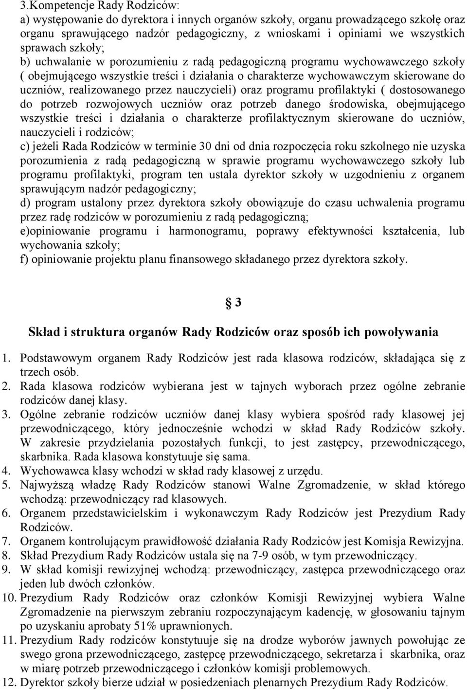 realizowanego przez nauczycieli) oraz programu profilaktyki ( dostosowanego do potrzeb rozwojowych uczniów oraz potrzeb danego środowiska, obejmującego wszystkie treści i działania o charakterze