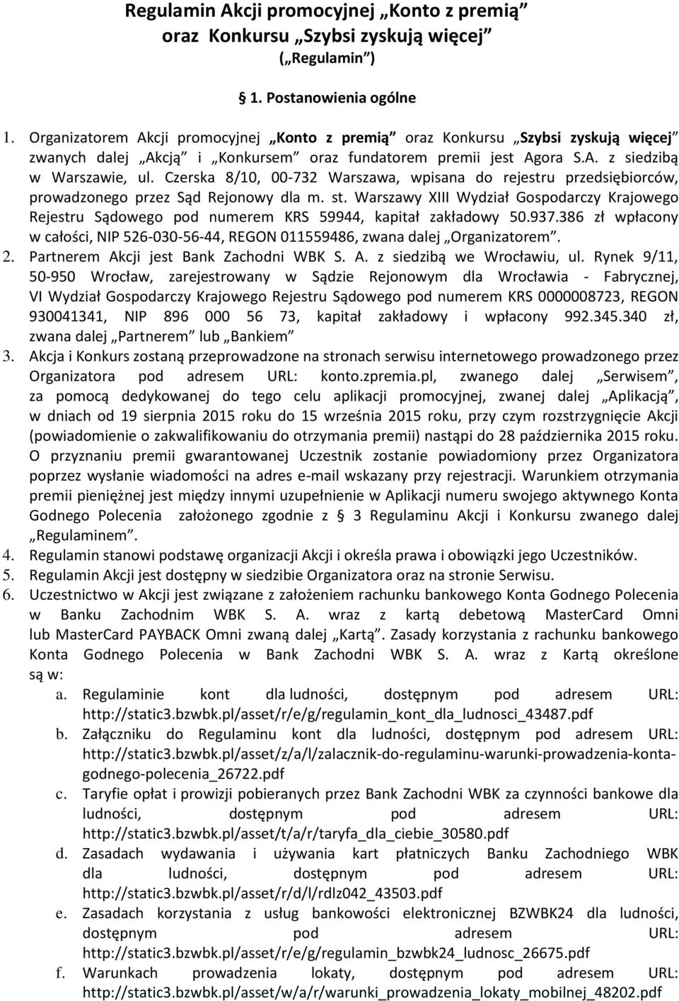 Czerska 8/10, 00-732 Warszawa, wpisana do rejestru przedsiębiorców, prowadzonego przez Sąd Rejonowy dla m. st.