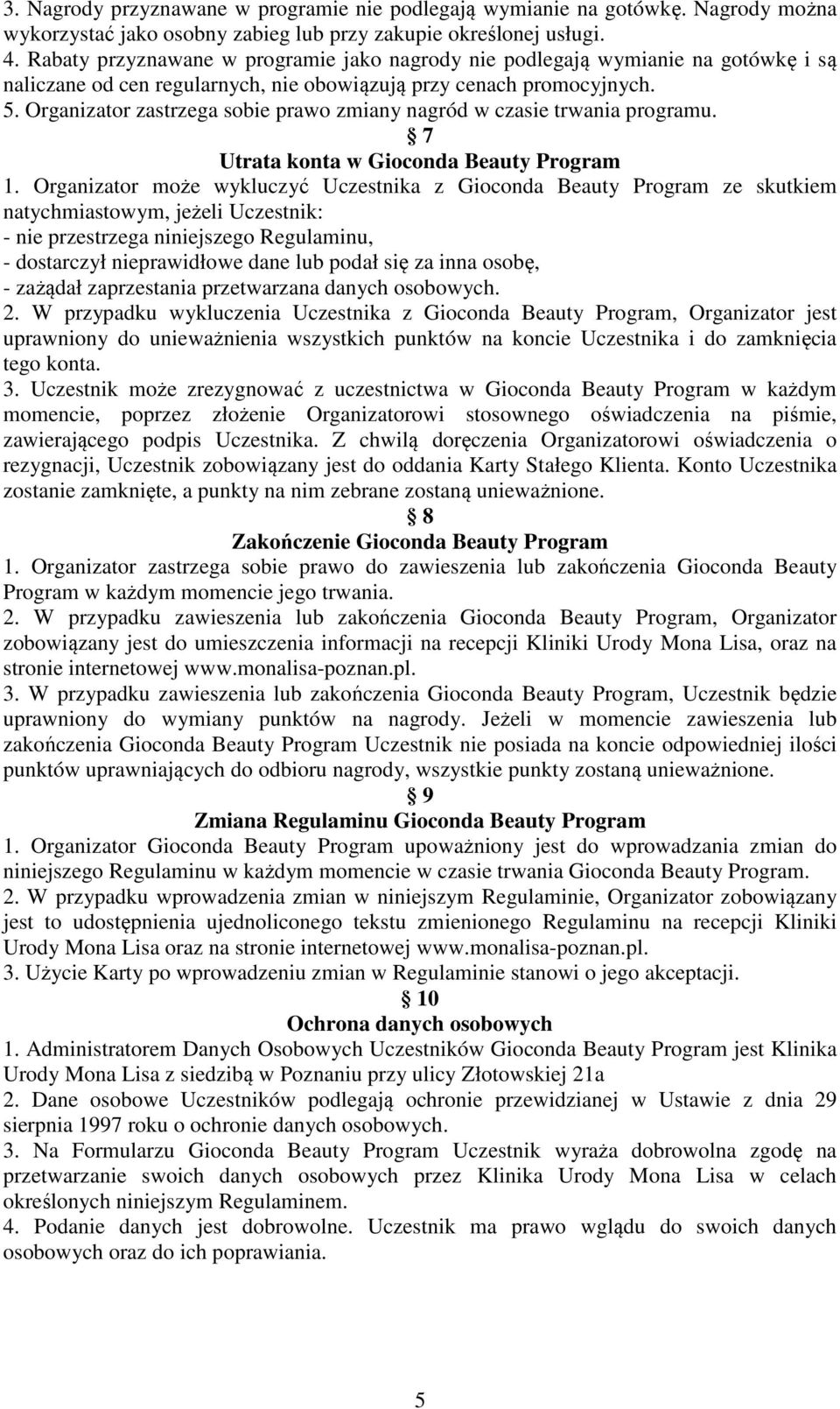 Organizator zastrzega sobie prawo zmiany nagród w czasie trwania programu. 7 Utrata konta w Gioconda Beauty Program 1.