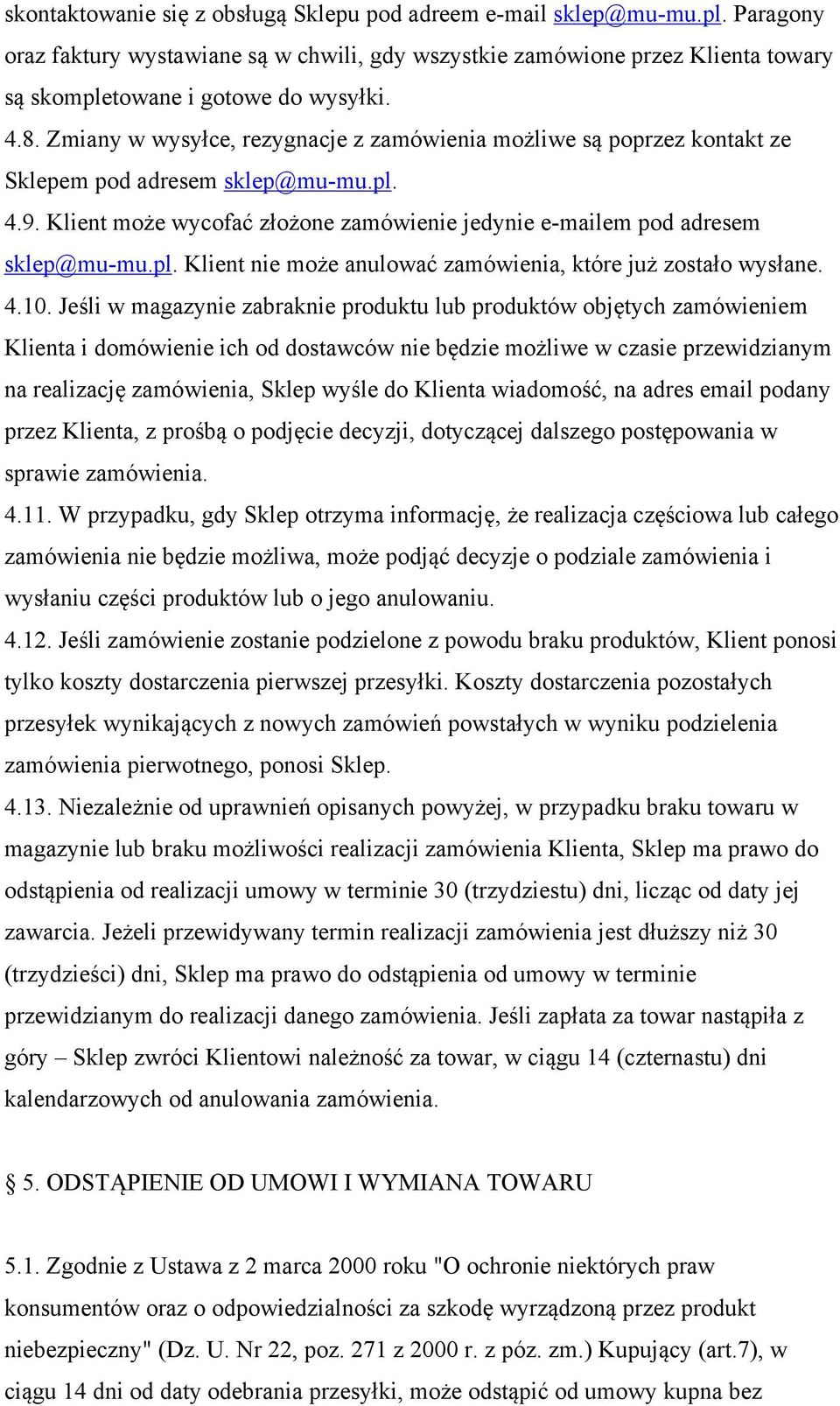 pl. Klient nie może anulować zamówienia, które już zostało wysłane. 4.10.