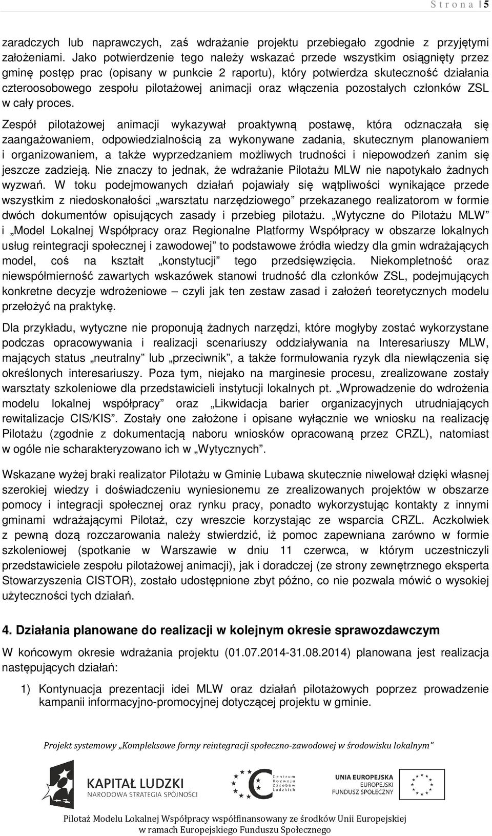 animacji oraz włączenia pozostałych członków ZSL w cały proces.