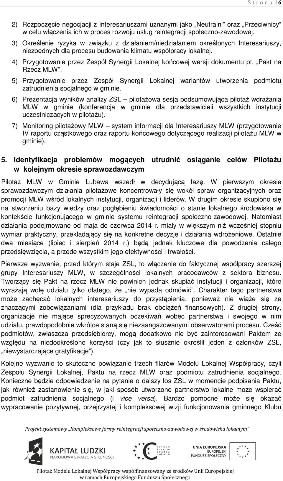 4) Przygotowanie przez Zespół Synergii Lokalnej końcowej wersji dokumentu pt. Pakt na Rzecz MLW.