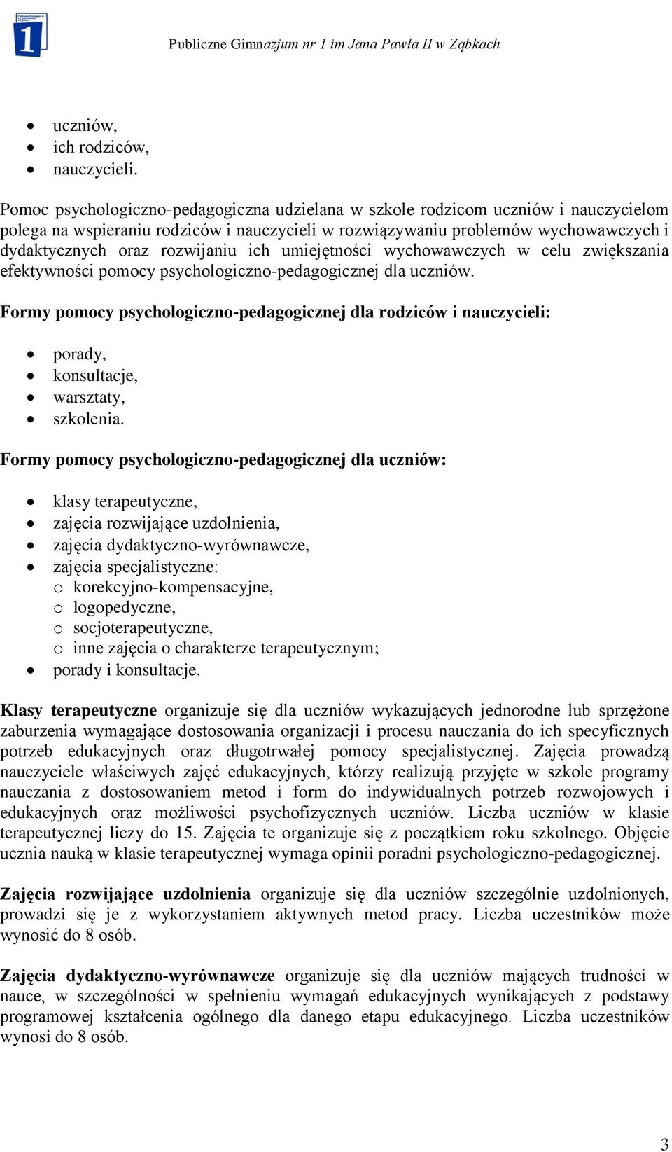 rozwijaniu ich umiejętności wychowawczych w celu zwiększania efektywności pomocy psychologiczno-pedagogicznej dla uczniów.