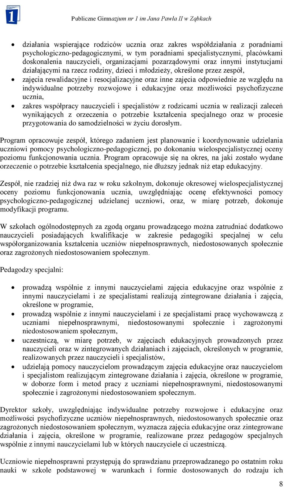 indywidualne potrzeby rozwojowe i edukacyjne oraz możliwości psychofizyczne ucznia, zakres współpracy nauczycieli i specjalistów z rodzicami ucznia w realizacji zaleceń wynikających z orzeczenia o