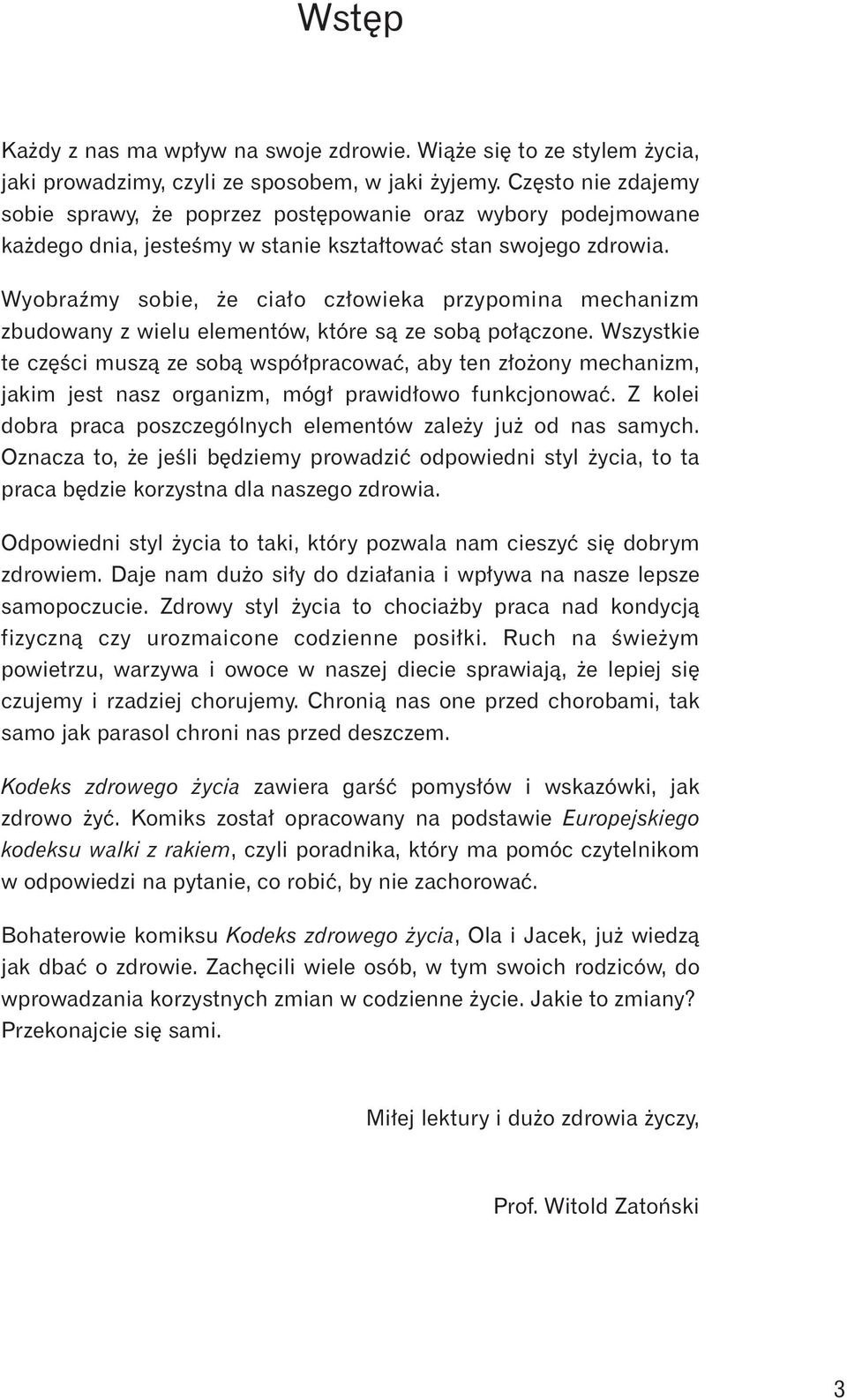 Wyobraêmy sobie, e cia o cz owieka przypomina mechanizm zbudowany z wielu elementów, które sà ze sobà po àczone.